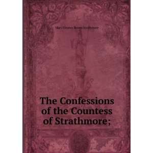   of the Countess of Strathmore;: Mary Eleanor Bowes Strathmore: Books
