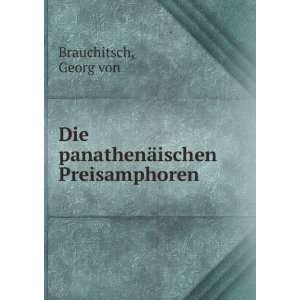    Die panathenÃ¤ischen Preisamphoren Georg von Brauchitsch Books