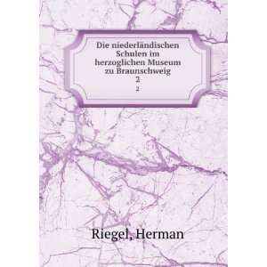   im herzoglichen Museum zu Braunschweig. 2: Herman Riegel: Books