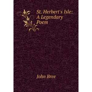  St. Herberts Isle: A Legendary Poem: John Bree: Books