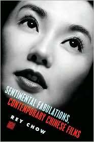 Sentimental Fabulations, Contemporary Chinese Films Attachment in the 