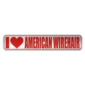   I LOVE AMERICAN WIREHAIR  STREET SIGN CAT: Home 