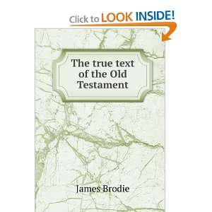  The true text of the Old Testament James Brodie Books
