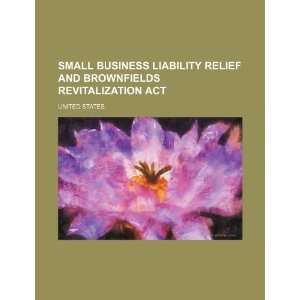   Brownfields Revitalization Act (9781234182151): United States.: Books