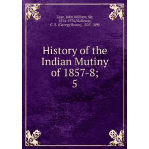  Sir, 1814 1876,Malleson, G. B. (George Bruce), 1825 1898 Kaye Books
