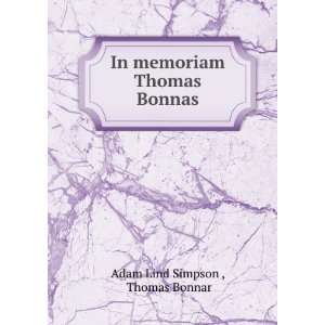    In memoriam Thomas Bonnas Thomas Bonnar Adam Lind Simpson  Books
