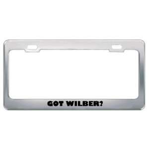 Got Wilber? Boy Name Metal License Plate Frame Holder 
