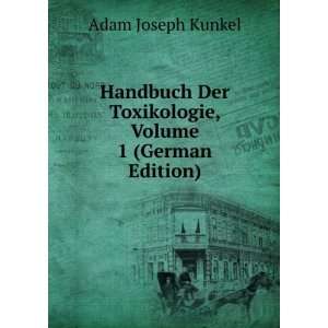   Der Toxikologie, Volume 1 (German Edition) Adam Joseph Kunkel Books