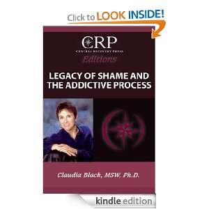 Legacy of Shame and the Addictive Process: Claudia Ph.D.:  