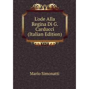   Alla Regina Di G. Carducci (Italian Edition) Mario Simonatti Books