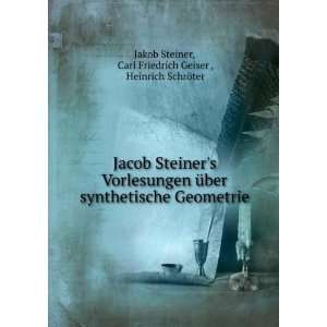   : Carl Friedrich Geiser , Heinrich SchrÃ¶ter Jakob Steiner: Books