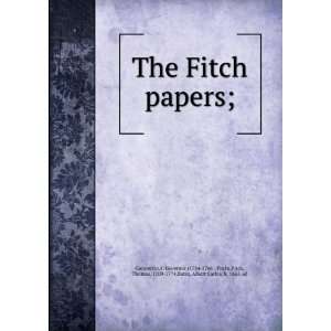 The Fitch papers; Fitch, Thomas, 1700 1774,Bates, Albert Carlos, b 
