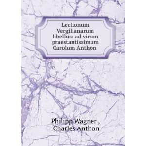   Carolum Anthon .: Charles Anthon Philipp Wagner : Books