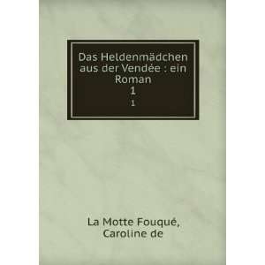   ein Roman. 1: Caroline de La Motte FouquÃ©:  Books