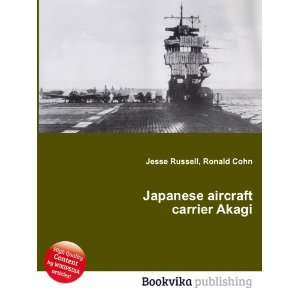  Japanese aircraft carrier Akagi: Ronald Cohn Jesse Russell 
