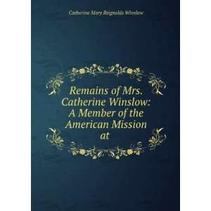   of the American Mission at .: Catherine Mary Reignolds Winslow: Books