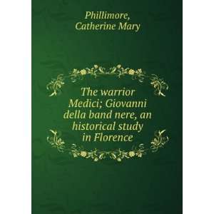   , an historical study in Florence Catherine Mary Phillimore Books