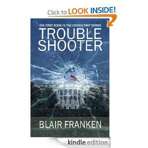 Trouble Shooter (The Consultant) Blair Franken  Kindle 