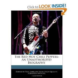 The Red Hot Chili Peppers: An Unauthorized Biography: Taft Johnson 
