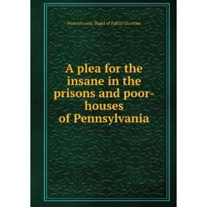   prisons and poor houses of Pennsylvania Pennsylvania. Board of Public