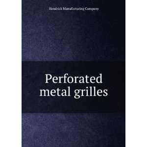    Perforated metal grilles: Hendrick Manufacturing Company: Books