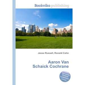    Aaron Van Schaick Cochrane Ronald Cohn Jesse Russell Books