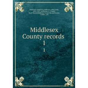  Middlesex County records . 1 Jeaffreson, John Cordy, 1831 