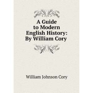  Modern English History By William Cory . William Johnson Cory Books