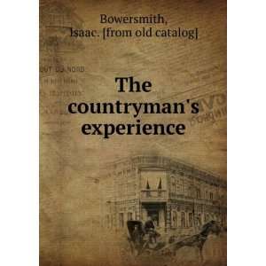 The countrymans experience Isaac. [from old catalog] Bowersmith 