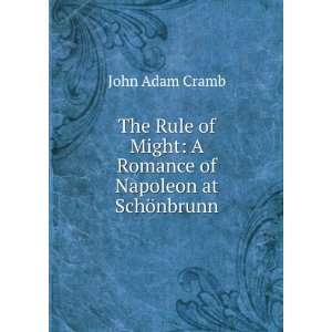   Might A Romance of Napoleon at SchÃ¶nbrunn John Adam Cramb Books