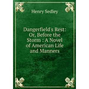 Dangerfields Rest: Or, Before the Storm : A Novel of American Life 