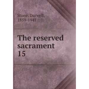    The reserved sacrament. 15 Darwell, 1859 1941 Stone Books