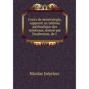   minÃ©raux, donnÃ© par Daubenton, de l . Nicolas Jolyclerc Books