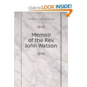  Memoir of the Rev. John Watson William Lindsay Alexander Books