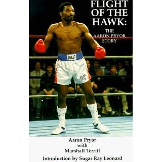 The Flight of the Hawk  The Aaron Pryor Story by Aaron Pryor and 
