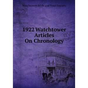   Watchtower Articles On Chronology Watchtower Bible and Tract Society