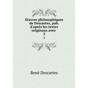   aprÃ¨s les textes originaux avee . 3 RenÃ© Descartes Books