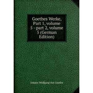   Â volume 5 (German Edition): Johann Wolfgang von Goethe: Books
