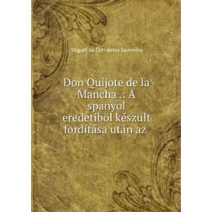   fordÃ­tÃ¡sa utÃ¡n az . Miguel de Cervantes Saavedra Books