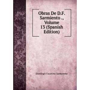   ., Volume 13 (Spanish Edition) Domingo Faustino Sarmiento Books