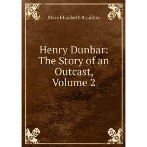  Henry Dunbar The Story of an Outcast, Volume 2 Mary 