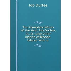   Late Chief Justice of Rhode Island: With a .: Job Durfee: Books