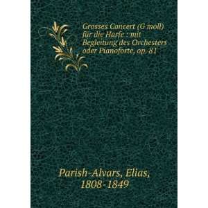   oder Pianoforte, op. 81 Elias, 1808 1849 Parish Alvars Books