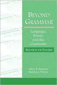 Beyond Grammar Language, Power, and the Classroom, (0805837159), Mary 