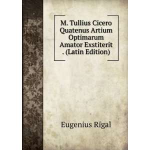   Optimarum Amator Exstiterit . (Latin Edition) Eugenius Rigal Books