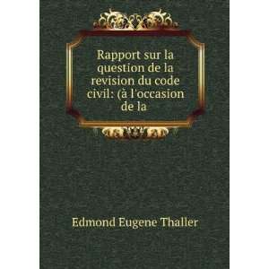   du code civil (Ã  loccasion de la . Edmond Eugene Thaller Books