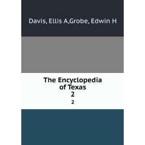  The Encyclopedia of Texas. 2 Ellis A,Grobe, Edwin H Davis Books