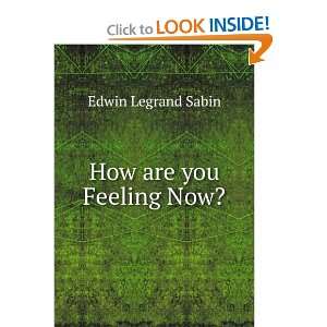 How are you Feeling Now? Edwin Legrand Sabin  Books
