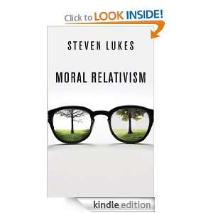 Moral Relativism (Big Ideas) Steven Lukes  Kindle Store