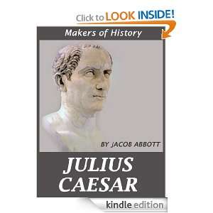 History of JULIUS CAESAR [Annotated, Original Illustrated]: JACOB 